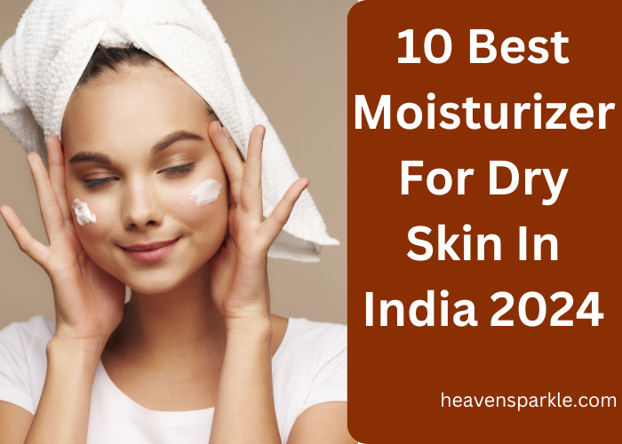 10 best moisturizer for dry skin in India 2024