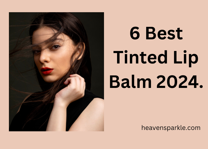 6 best tinted lip balm