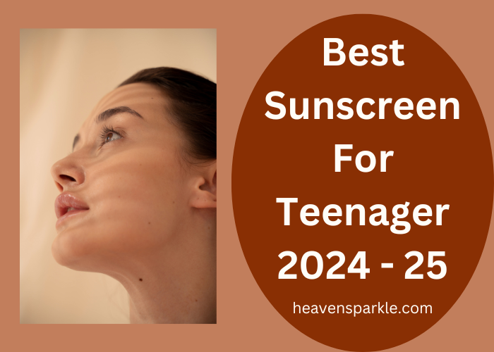 best sunscreen for teenager