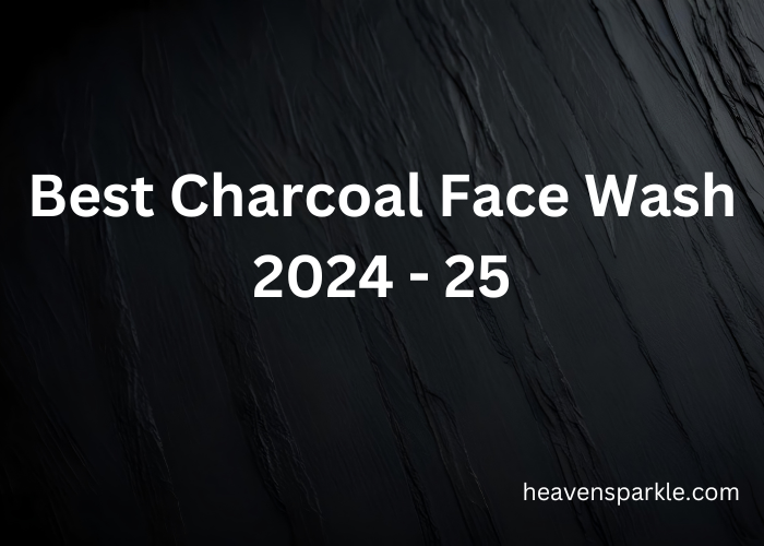 best charcoal face wash